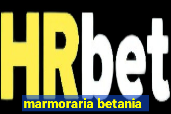 marmoraria betania